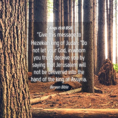 Picture 04 - 2 Kings 19:10 BSB - “Give this message to Hezekiah king of Judah: - Bible Verse Picture