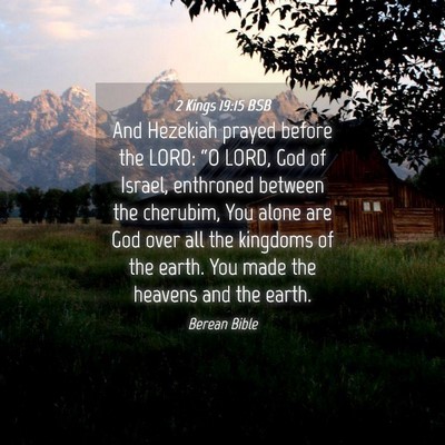Picture 04 - 2 Kings 19:15 BSB - And Hezekiah prayed before the LORD: “O LORD, - Bible Verse Picture