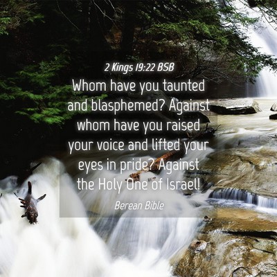 Picture 04 - 2 Kings 19:22 BSB - Whom have you taunted and blasphemed? Against - Bible Verse Picture