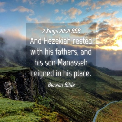 Picture 04 - 2 Kings 20:21 BSB - And Hezekiah rested with his fathers, and his son - Bible Verse Picture