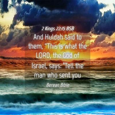 Picture 04 - 2 Kings 22:15 BSB - And Huldah said to them, “This is what the - Bible Verse Picture