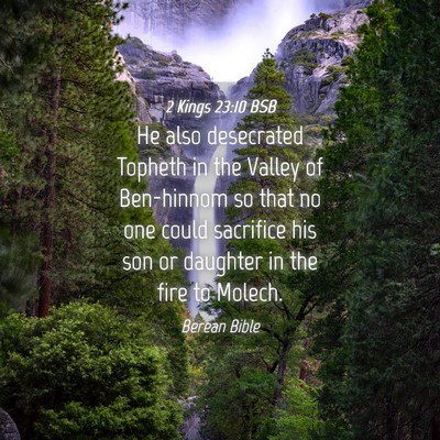 Picture 04 - 2 Kings 23:10 BSB - He also desecrated Topheth in the Valley of - Bible Verse Picture