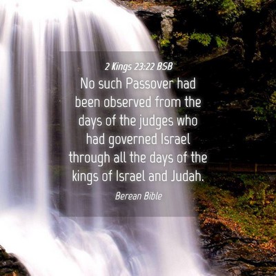 Picture 04 - 2 Kings 23:22 BSB - No such Passover had been observed from the days - Bible Verse Picture
