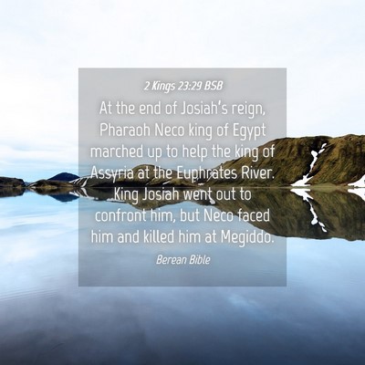 Picture 04 - 2 Kings 23:29 BSB - At the end of Josiah’s reign, Pharaoh Neco king - Bible Verse Picture