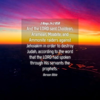 Picture 04 - 2 Kings 24:2 BSB - And the LORD sent Chaldean, Aramean, Moabite, and - Bible Verse Picture