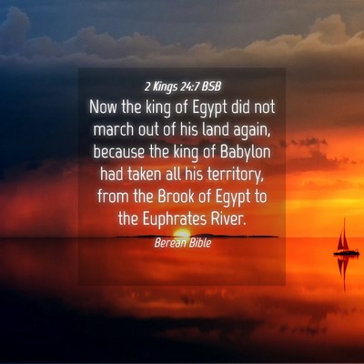 Picture 04 - 2 Kings 24:7 BSB - Now the king of Egypt did not march out of his - Bible Verse Picture