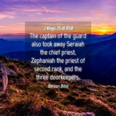 Picture 04 - 2 Kings 25:18 BSB - The captain of the guard also took away Seraiah - Bible Verse Picture