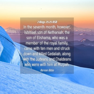 Picture 04 - 2 Kings 25:25 BSB - In the seventh month, however, Ishmael son of - Bible Verse Picture