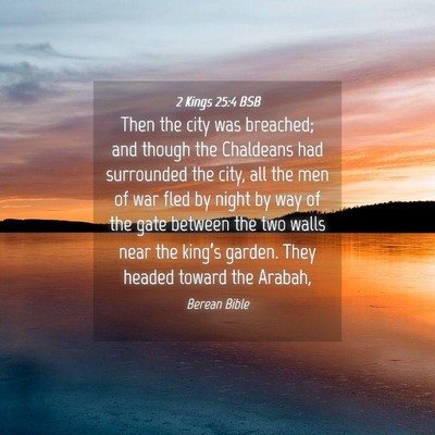 Picture 04 - 2 Kings 25:4 BSB - Then the city was breached; and though the - Bible Verse Picture