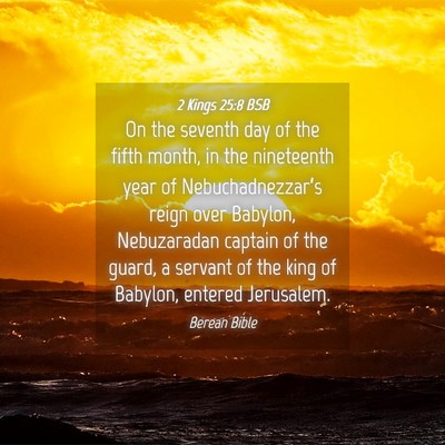 Picture 04 - 2 Kings 25:8 BSB - On the seventh day of the fifth month, in the - Bible Verse Picture