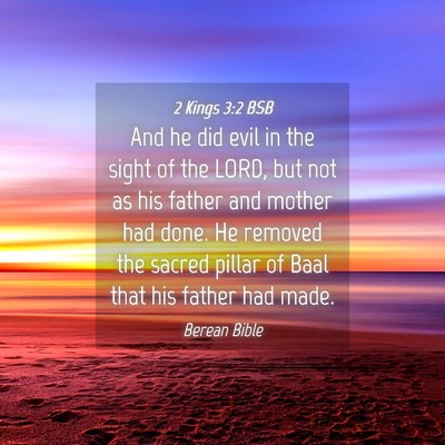 Picture 04 - 2 Kings 3:2 BSB - And he did evil in the sight of the LORD, but not - Bible Verse Picture