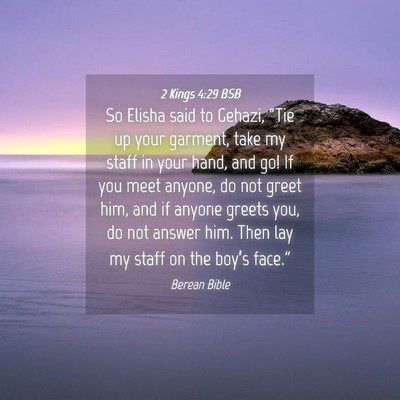Picture 04 - 2 Kings 4:29 BSB - So Elisha said to Gehazi, “Tie up your garment, - Bible Verse Picture