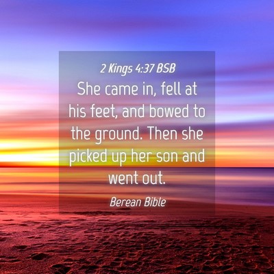 Picture 04 - 2 Kings 4:37 BSB - She came in, fell at his feet, and bowed to the - Bible Verse Picture