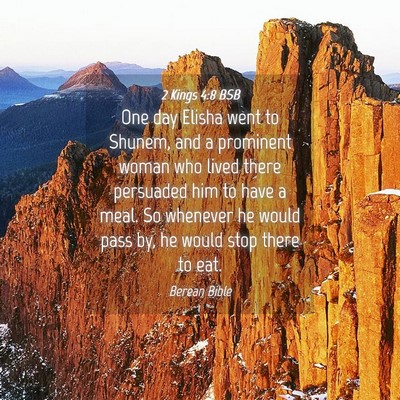 Picture 04 - 2 Kings 4:8 BSB - One day Elisha went to Shunem, and a prominent - Bible Verse Picture