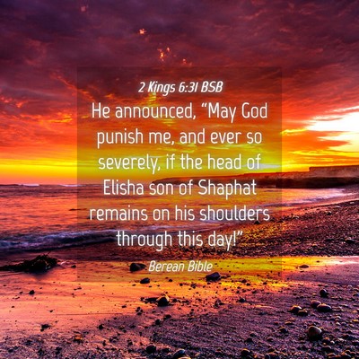 Picture 04 - 2 Kings 6:31 BSB - He announced, “May God punish me, and ever so - Bible Verse Picture