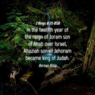 Picture 04 - 2 Kings 8:25 BSB - In the twelfth year of the reign of Joram son of - Bible Verse Picture