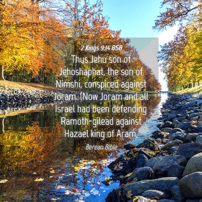 Picture 04 - 2 Kings 9:14 BSB - Thus Jehu son of Jehoshaphat, the son of Nimshi, - Bible Verse Picture