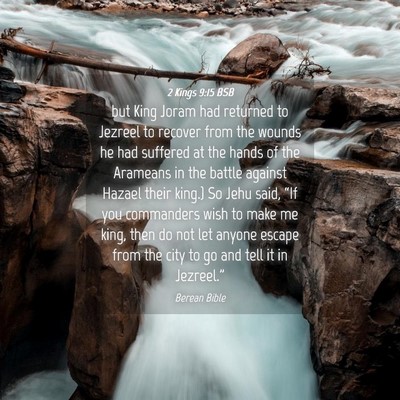 Picture 04 - 2 Kings 9:15 BSB - but King Joram had returned to Jezreel to recover - Bible Verse Picture