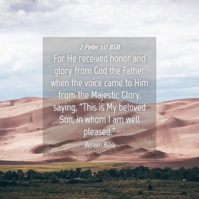 Picture 04 - 2 Peter 1:17 BSB - For He received honor and glory from God the - Bible Verse Picture