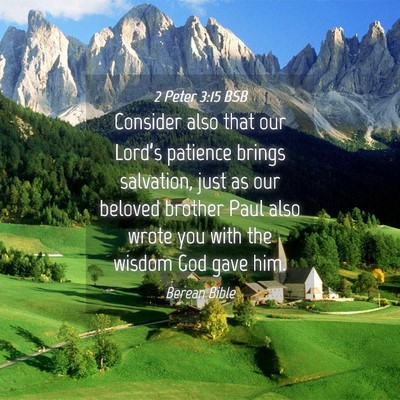Picture 04 - 2 Peter 3:15 BSB - Consider also that our Lord’s patience brings - Bible Verse Picture
