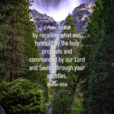 Picture 04 - 2 Peter 3:2 BSB - by recalling what was foretold by the holy - Bible Verse Picture