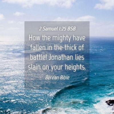 Picture 04 - 2 Samuel 1:25 BSB - How the mighty have fallen in the thick of - Bible Verse Picture