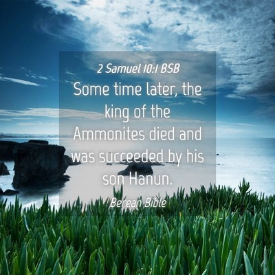 Picture 04 - 2 Samuel 10:1 BSB - Some time later, the king of the Ammonites died - Bible Verse Picture