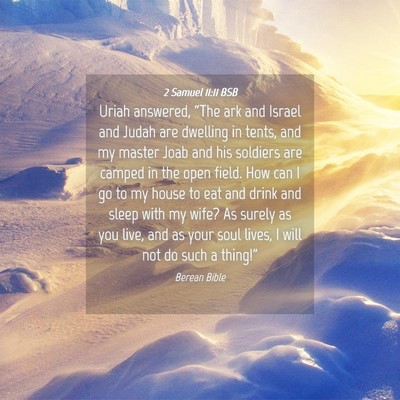 Picture 04 - 2 Samuel 11:11 BSB - Uriah answered, “The ark and Israel and Judah - Bible Verse Picture