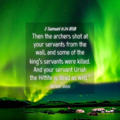 Picture 04 - 2 Samuel 11:24 BSB - Then the archers shot at your servants from the - Bible Verse Picture
