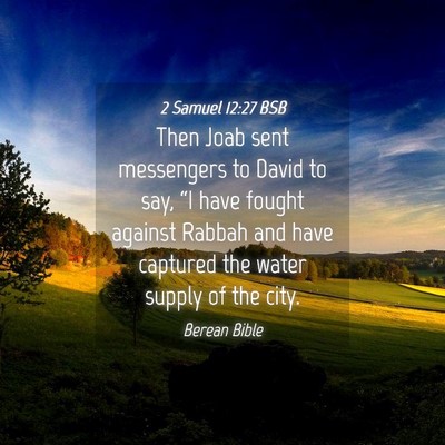 Picture 04 - 2 Samuel 12:27 BSB - Then Joab sent messengers to David to say, “I - Bible Verse Picture