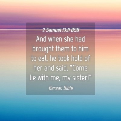 Picture 04 - 2 Samuel 13:11 BSB - And when she had brought them to him to eat, he - Bible Verse Picture