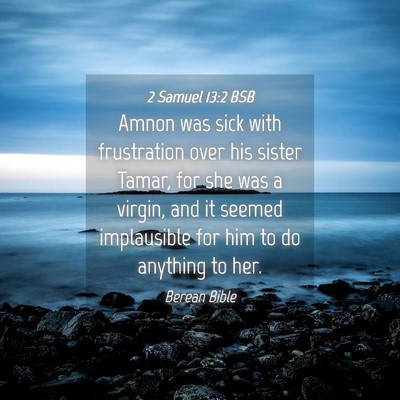 Picture 04 - 2 Samuel 13:2 BSB - Amnon was sick with frustration over his sister - Bible Verse Picture