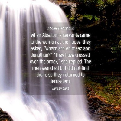 Picture 04 - 2 Samuel 17:20 BSB - When Absalom’s servants came to the woman at - Bible Verse Picture