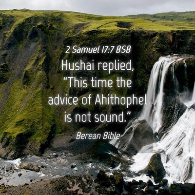 Picture 04 - 2 Samuel 17:7 BSB - Hushai replied, “This time the advice of - Bible Verse Picture