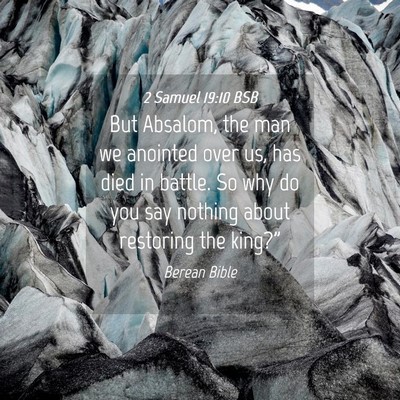 Picture 04 - 2 Samuel 19:10 BSB - But Absalom, the man we anointed over us, has - Bible Verse Picture
