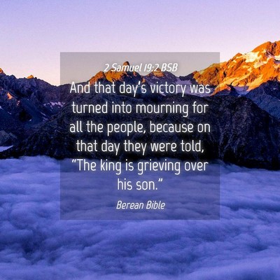Picture 04 - 2 Samuel 19:2 BSB - And that day’s victory was turned into mourning - Bible Verse Picture