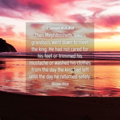 Picture 04 - 2 Samuel 19:24 BSB - Then Mephibosheth, Saul’s grandson, went down - Bible Verse Picture
