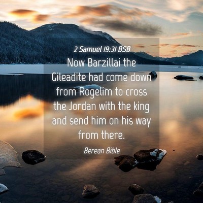 Picture 04 - 2 Samuel 19:31 BSB - Now Barzillai the Gileadite had come down from - Bible Verse Picture