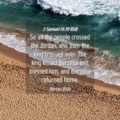 Picture 04 - 2 Samuel 19:39 BSB - So all the people crossed the Jordan, and then - Bible Verse Picture