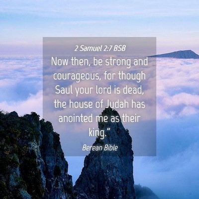 Picture 04 - 2 Samuel 2:7 BSB - Now then, be strong and courageous, for though - Bible Verse Picture