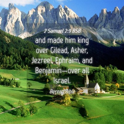 Picture 04 - 2 Samuel 2:9 BSB - and made him king over Gilead, Asher, Jezreel, - Bible Verse Picture