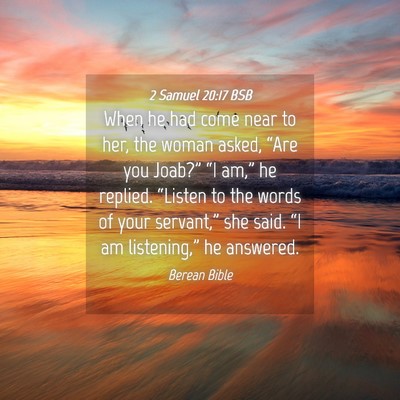 Picture 04 - 2 Samuel 20:17 BSB - When he had come near to her, the woman asked, - Bible Verse Picture