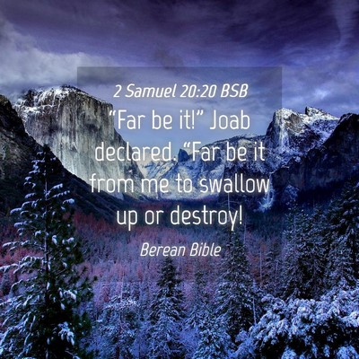 Picture 04 - 2 Samuel 20:20 BSB - “Far be it!” Joab declared. “Far be it from - Bible Verse Picture