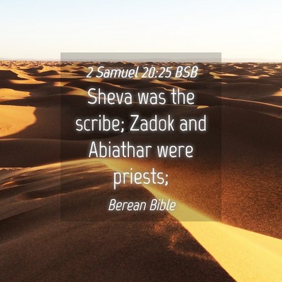 Picture 04 - 2 Samuel 20:25 BSB - Sheva was the scribe; Zadok and Abiathar were - Bible Verse Picture