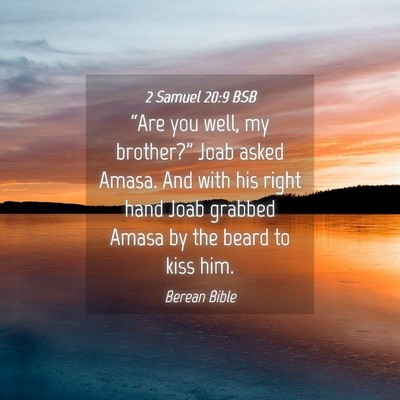 Picture 04 - 2 Samuel 20:9 BSB - “Are you well, my brother?” Joab asked Amasa. - Bible Verse Picture