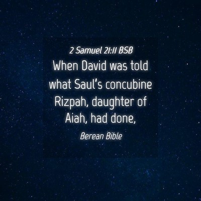 Picture 04 - 2 Samuel 21:11 BSB - When David was told what Saul’s concubine - Bible Verse Picture