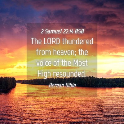Picture 04 - 2 Samuel 22:14 BSB - The LORD thundered from heaven; the voice of the - Bible Verse Picture