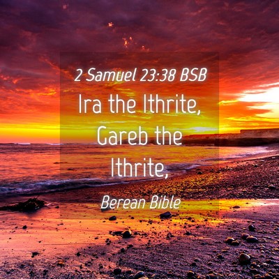 Picture 04 - 2 Samuel 23:38 BSB - Ira the Ithrite, Gareb the - Bible Verse Picture