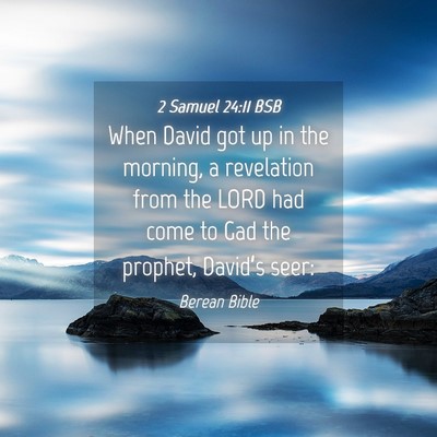 Picture 04 - 2 Samuel 24:11 BSB - When David got up in the morning, a revelation - Bible Verse Picture