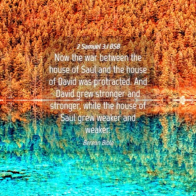 Picture 04 - 2 Samuel 3:1 BSB - Now the war between the house of Saul and the - Bible Verse Picture